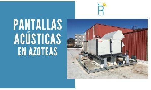 Pantallas Acusticas en Azoteas Ir Acustica