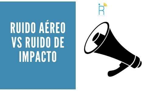 Ruido aereo y ruido impacto